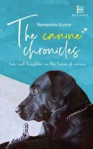 The Canine Chronicles – Love & Laughter in the Times of Corona