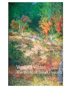 Verdant Vistas : The World Of Surya Prakash