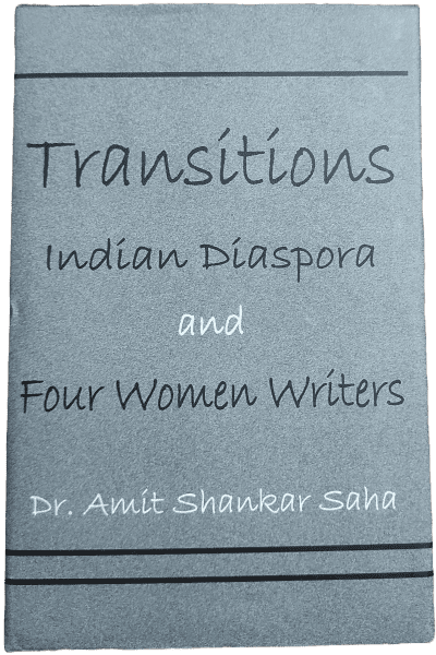 Transitions: Indian Diaspora and Four Women Writers