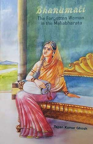 Bhanumati - Forgotten Woman of Mahabharata
