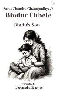 Sarat Chandra Chattopadhyay’s Bindur Chhele: Bindu’s Son (English Translation)